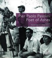 Pier Paolo Pasolini. Poet of ashes. Ediz. illustrata edito da Titivillus