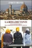 La rosa dei venti. L'evoluzione storica dell'immigrazione straniera in Toscana di Enrico Brandi edito da Firenze Libri