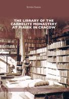 The library of the Carmelite monastery at Piasek in Cracow di Szymon Sulecki edito da Edizioni Carmelitane