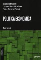 Politica economica. Temi scelti di Maurizio Franzini, Luciano Marcello Milone, Felice Roberto Pizzuti edito da EGEA Tools