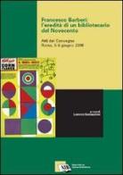 Francesco Barberi: l'eredità di un bibliotecario del Novecento. Atti del Convegno (Roma, 5-6 giugno 2006) edito da AIB