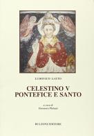 Celestino V. Pontefice e santo di Ludovico Gatto edito da Bulzoni