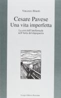 Cesare Pavese. Una vita imperfetta. La crisi dell'intellettuale nell'Italia del dopoguerra di Vincenzo Binetti edito da Longo Angelo