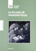 La Scozia di Alasdair Gray di Aurelio Pasini edito da Mobydick (Faenza)