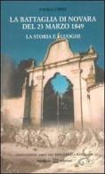 La battaglia di Novara del 23 marzo 1849. La storia e i luoghi di Paolo Cirri edito da Interlinea