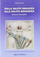 Dalla salute biologica alla salute biografica di Arnaldo Pangrazzi edito da Edizioni Camilliane