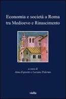 Economia e società a Roma tra Medioevo e Rinascimento. Studi dedicati ad Arnold Esch edito da Viella