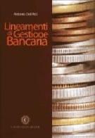 Lineamenti di gestione bancaria di Antonio Dell'Atti edito da Cacucci