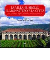 La villa, il brolo, il monastero e la città. S. Giacomo di Veglia e la comunità monastica cistercense edito da De Bastiani