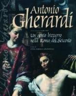Antonio Gherardi. Artista Reatino (1638-1702). Un genio bizzarro nella Roma del Seicento edito da Artemide