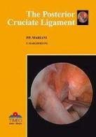 The posterior cruciate ligament. Ediz. italiana e inglese di P. Paolo Mariani, Fabrizio Margheritini edito da Timeo