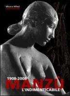 1908-2008 Manzù. L'indimenticabile. Ediz. illustrata di Silvana Milesi edito da Corponove