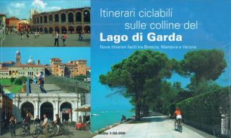Itinerari ciclabili sulel colline del lago di Garda. Nove itinerari facili tra Brescia, Mantova e Verona edito da AssoLaTo