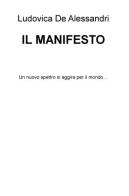 Il Manifesto. Un nuovo mostro si aggira per il mondo... di Ludovica De Alessandri edito da ilmiolibro self publishing