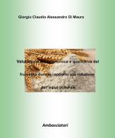 Valutazione bioagronomica e qualitativa del frumento duro in rapporto alla riduzione dell'input colturale di Giorgio Di Mauro edito da Ambasciatori