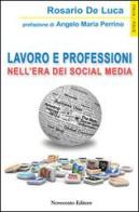 Lavoro e professioni nell'era dei social media di Rosario De Luca edito da Novecento Media