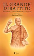 Il grande dibattito. Buddhismo e Cristianesimo faccia a faccia di Thero Kumâra edito da Diana edizioni