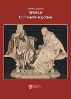 Seneca. Un filosofo al potere di Dimitri Landeschi edito da Edizioni Saecula