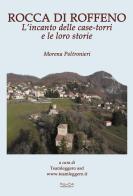 Rocca di Roffeno. L'incanto delle case-torri e le loro storie di Morena Poltronieri edito da Museodei by Hermatena