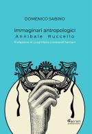 Immaginari antropologici. Annibale Ruccello di Domenico Sabino edito da Ferrari Editore