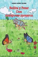 Bellita y Peter. Dos mariposas monarca di Vicente Castro i Alvaro edito da Europa Edizioni