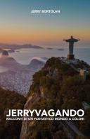 Jerryvangando. Racconti di un fantastico mondo a colori di Geraldo Bortolan edito da ilmiolibro self publishing