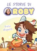 Dolci dispetti. Le storie di Roby di Roby edito da Fabbri