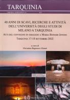 40 anni di scavi, ricerche e attività dell'Università degli Studi di Milano a Tarquinia. Atti del Convegno in omaggio a Maria Bonghi Jovino (Tarquinia, 17-18 settemb edito da Milano University Press