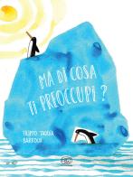 Ma di cosa ti preoccupi? Ediz. a colori di Filippo Taddia edito da Edizioni Clichy