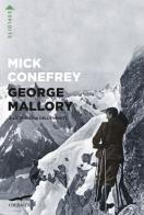 George Mallory e la tragedia dell'Everest di Mick Conefrey edito da Corbaccio