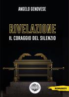 Rivelazione. Il coraggio del silenzio di Angelo Genovese edito da Mea