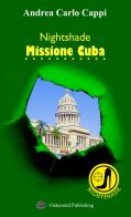 Nightshade. Missione Cuba di Andrea Carlo Cappi edito da Oakmond Publishing