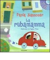 La rubamamma. Con CD Audio di Paola Zannoner, Sophie Fatus edito da Mondadori