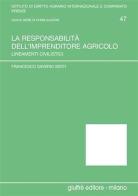 La responsabilità dell'imprenditore agricolo. Lineamenti civilistici di Francesco S. Sesti edito da Giuffrè
