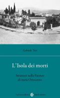 L' isola dei morti. Stranieri nella Firenze di metà Ottocento di Gabriele Turi edito da Carocci