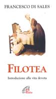 Filotea. Introduzione alla vita devota di Francesco di Sales (san) edito da Paoline Editoriale Libri