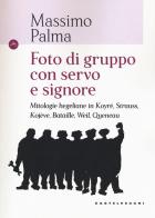 Foto di gruppo con servo e signore. Mitologie hegeliane in Koyré, Strauss, Kojève, Bataille, Weil, Queneau di Massimo Palma edito da Castelvecchi