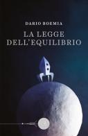 La legge dell'equilibrio di Dario Boemia edito da bookabook