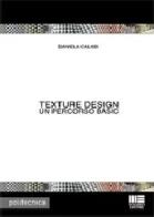 Texture design. Ediz. illustrata di Daniela Calabi edito da Maggioli Editore