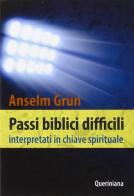 Passi biblici difficili interpretati in chiave spirituale di Anselm Grün edito da Queriniana