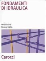 Fondamenti di idraulica di Mario Gallati, Stefano Sibilla edito da Carocci