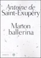 Manon ballerina di Antoine de Saint-Exupéry edito da Bompiani