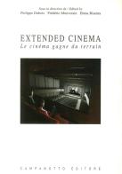 Extended cinema. Le cinéma gagne du terrain. Ediz. inglese e francese edito da Campanotto