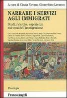 Narrare i servizi agli immigrati. Studi, ricerche, esperienze sui temi dell'immigrazione edito da Franco Angeli