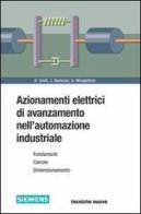 Azionamenti elettrici di avanzamento nell'automazione industriale di Hans Gross, Jens Hamann, Georg Wiegärtner edito da Tecniche Nuove