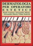 Dermatologia per operatori estetici di Paolo Castano edito da Tecniche Nuove