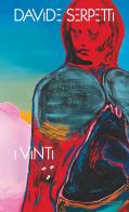 Davide Serpetti. I vinti. Catalogo della mostra (Tivoli, 19 novembre 2022-10 aprile 2023). Ediz. italiana e inglese edito da Gangemi Editore