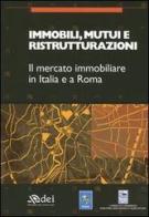 Immobili, mutui e ristrutturazioni. Il mercato immobiliare in Italia e a Roma edito da DEI