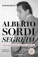 Alberto Sordi segreto. Amori nascosti, manie, rimpianti, maldicenze. Con CD-Audio di Igor Righetti edito da Rubbettino