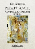 Pier Aldo Rovatti, corpus alchemicum di Ivan Buttazzoni edito da Abrabooks